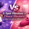 G-Spot Vibrators vs Clitoral Vibrators What's Actually the Difference